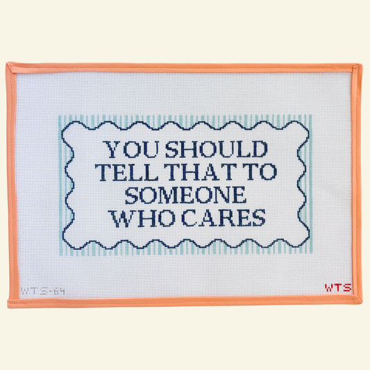You Should Tell Someone Who Cares Canvas