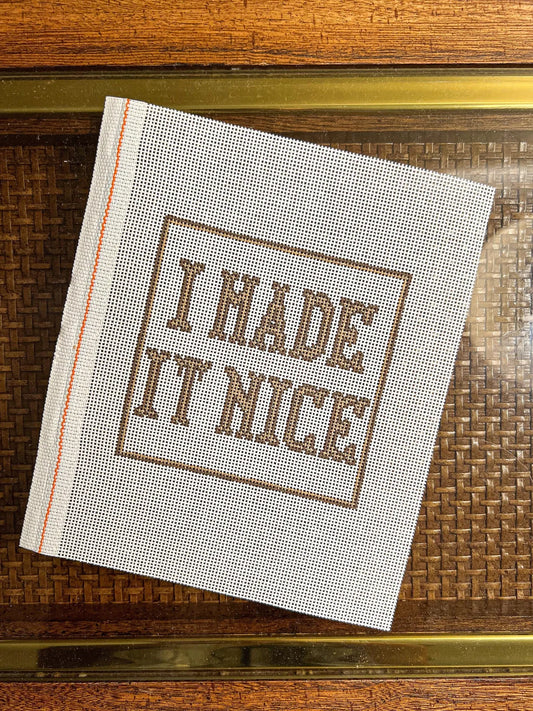 I Made It Nice Canvas